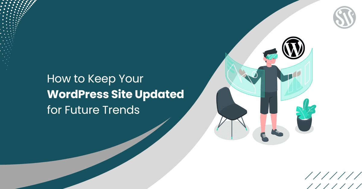 How to Keep Your WordPress Site Updated for Future Trends